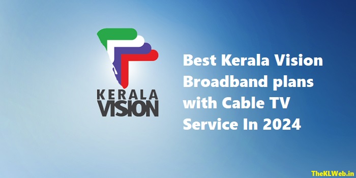 Offers for Kerala vision broadband plans with Cable TV