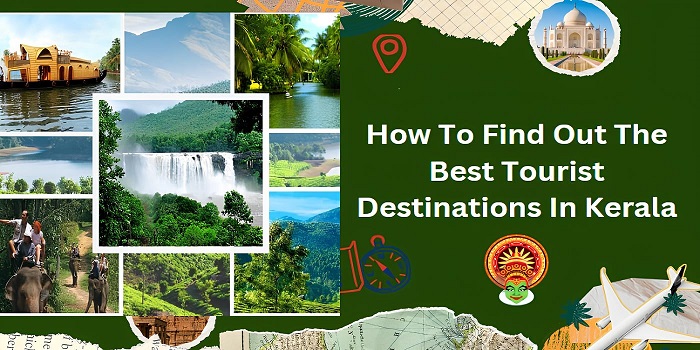 how o find the best tourist destinations in Kerala