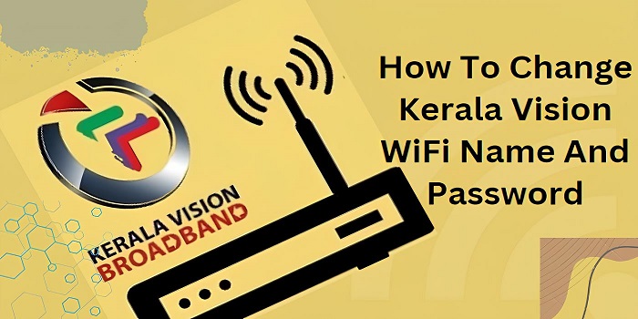 changing kerala vision wifi username and password