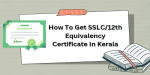 how to get equivalency certificate in Kerala for sslc